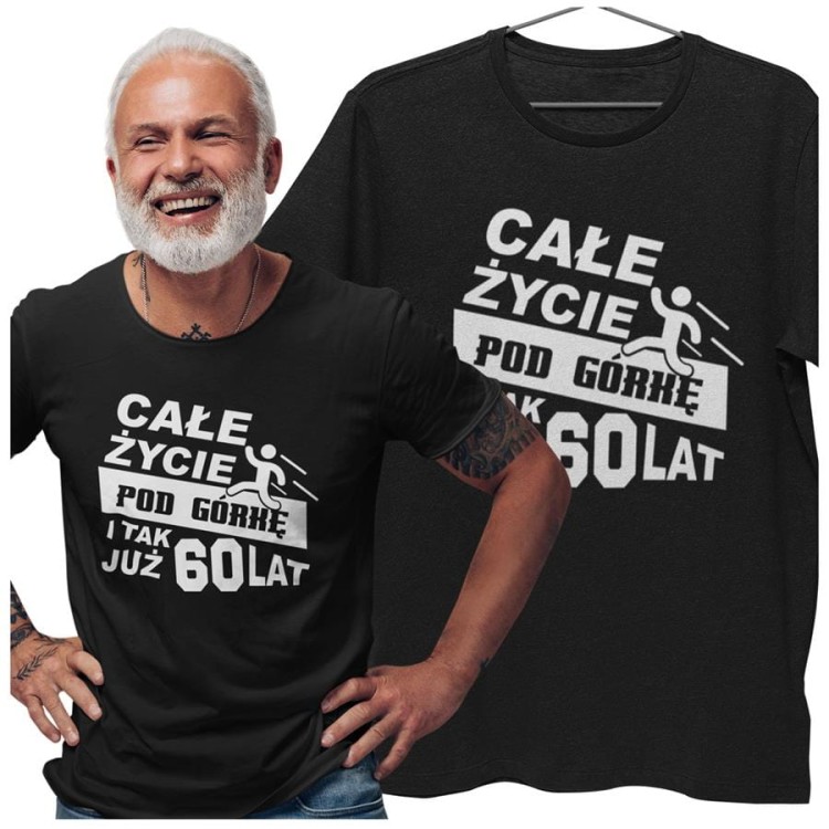 Koszulka na 60 urodziny Całe życie pod górkę i tak już 60lat (4).jpg