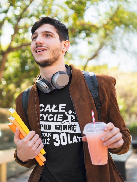 Koszulka na 30lat prezent na urodziny Całe życie pod górkę i tak już 30lat  (5).jpg