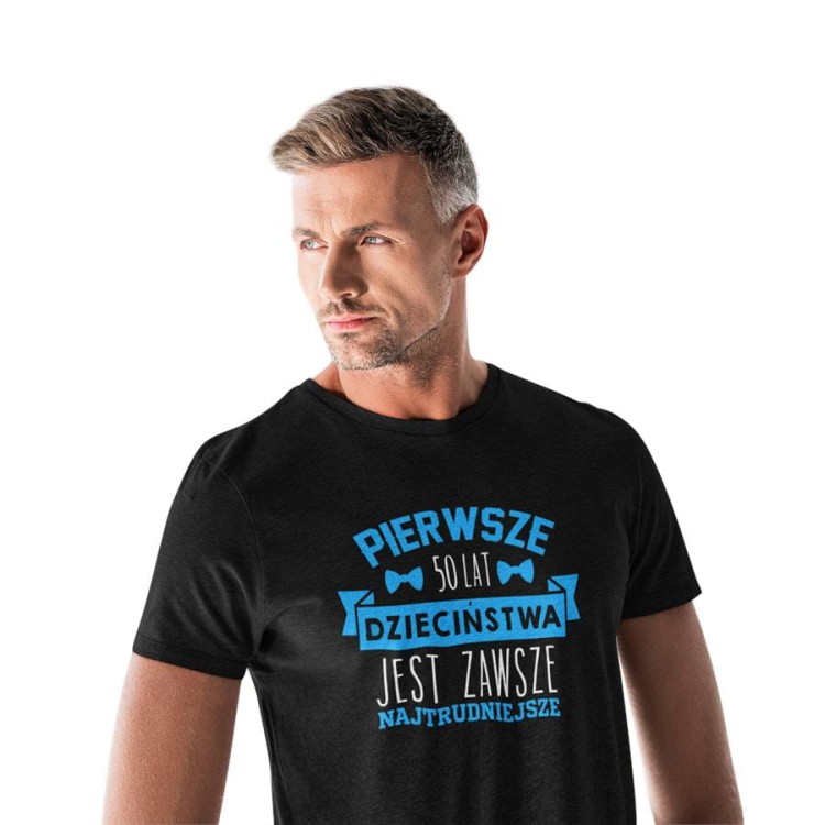 Koszulka na urodziny prezent 50 lat na pięćdziesiątkę Pierwsze 50lat dzieciństwa jest zawsze najtrudniejsze (4).jpg