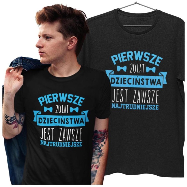 Koszulka na urodziny prezent 20 lat na dwudziestkę Pierwsze 20 lat dzieciństwa jest zawsze najtrudniejsze (1).jpg