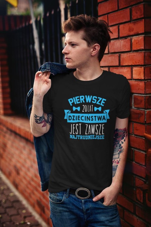 Koszulka na urodziny prezent 20 lat na dwudziestkę Pierwsze 20 lat dzieciństwa jest zawsze najtrudniejsze (5).jpg