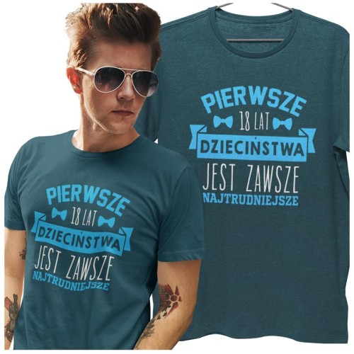 Koszulka na urodziny prezent 18 lat na osiemnastkę Pierwsze 18 lat dzieciństwa jest zawsze najtrudniejsze (1).jpg