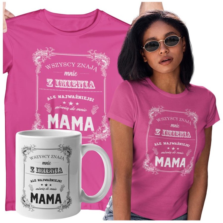 Koszulka dla Mamy na Dzień Mamy zestaw z kubkiem z nadrukiem Wszyscy znają mnie z imienia, ale najważniejsi mówią do mnie mama kolor różowy (2).jpg