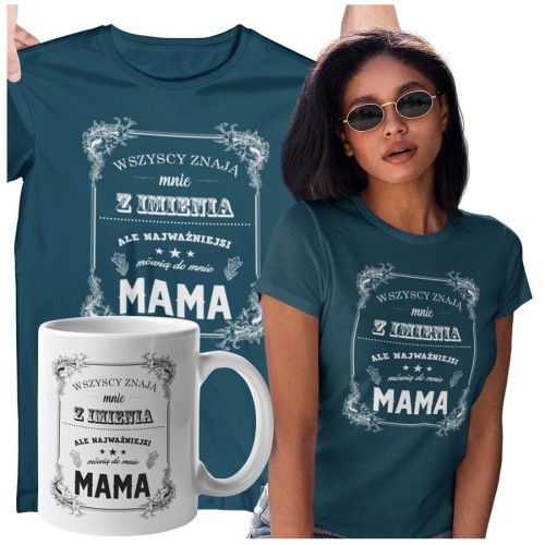 Koszulka dla Mamy na Dzień Mamy zestaw z kubkiem z nadrukiem Wszyscy znają mnie z imienia, ale najważniejsi mówią do mnie mama kolor petrol blue (2).jpg