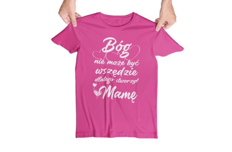 Koszulka dla Mamy na Dzień Mamy prezent Bóg nie może być wszędzie, dlatego stworzył MAMĘ koszulka różowa 2.jpg