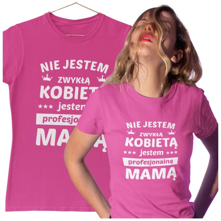 Koszulka dla Mamy na Dzień Mamy z nadrukiem Nie jestem zwykłą kobietą jestem profesjonalną mamą kolor różowy.jpg