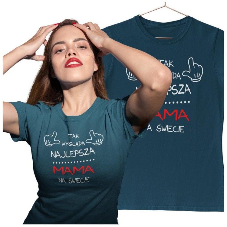 Koszulka dla Mamy na Dzień Mamy z nadrukiem Tak wygląda najlepsza mama na świecie kolor petrol blue.jpg