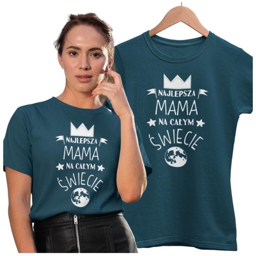 Koszulka dla Mamy na Dzień Mamy z nadrukiem najlepsza mama na całym świecie kolor petrol blue.jpg