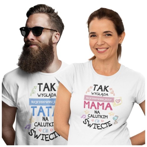 Koszulka dla Mamy i Taty na Dzień Matki i Ojca z napisem Tak wygląda najcudowniejsza mama na calutkim świecie i Tak wygląda najcudowniejszy tata na calutkim świecie w kolorze białym.jpg