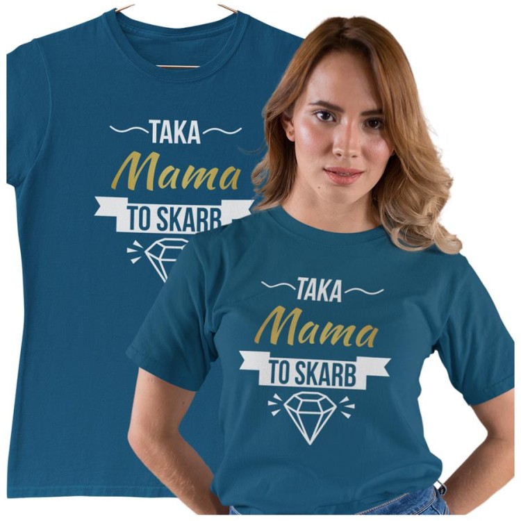 Koszulka dla Mamy na Dzień Matki z napisem Taka mama to skarb w kolorze petrol blue (5).jpg