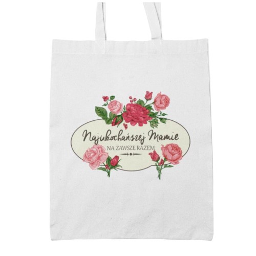 TORBA DLA MAMY NA PREZENT NA DZIEŃ MATKI Z NAPISEM NAJUKOCHAŃSZEJ MAMIE NA ZAWSZE RAZEM.jpg