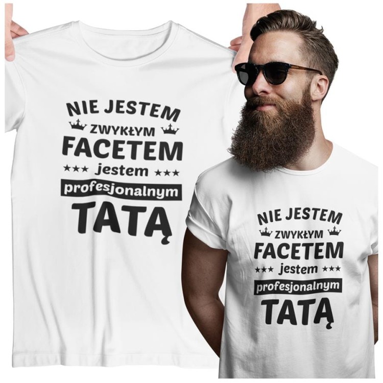 Koszulka dla TATY modny prezent na Dzień Ojca Stylowa koszulka Nie jestem zwykłym facetem jestem profesjonalnym TATĄ kolor biały (1).jpg