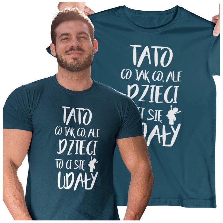 Koszulka dla TATY modny prezent na Dzień Ojca Stylowa koszulka  TATO CO JAK CO, ALE DZIECI CI SIĘ UDAŁY  kolor petrol blue (1).jpg