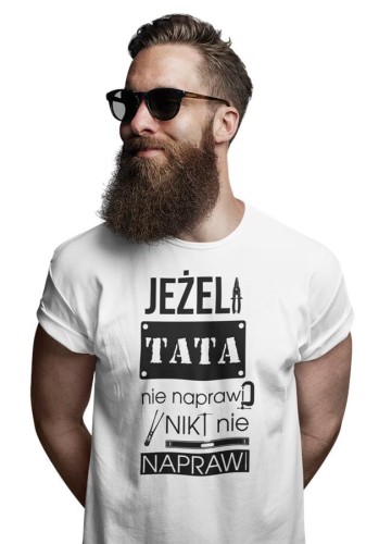 Koszulka dla TATY modny prezent na Dzień Ojca Stylowa koszulka Jeżeli tata nie naprawi to nikt nie naprawi kolor biały (3).jpg