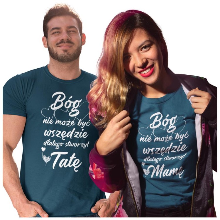 Zestaw koszulek dla rodziców na prezent koszulka dla mamy i taty Bóg nie może być wszędzie dlatego stworzył Tatę Bóg nie może być wszędzie dlatego stworzył Mamę petrol blue.jpg