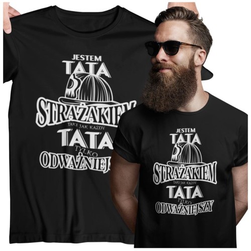 Koszulka dla TATY STRAŻAKA STRAŻ JESTEM TATĄ STRAŻAKIEM TAKI JAK KAŻDY TATA TYLKO ODWAŻNIEJSZY 1.jpg