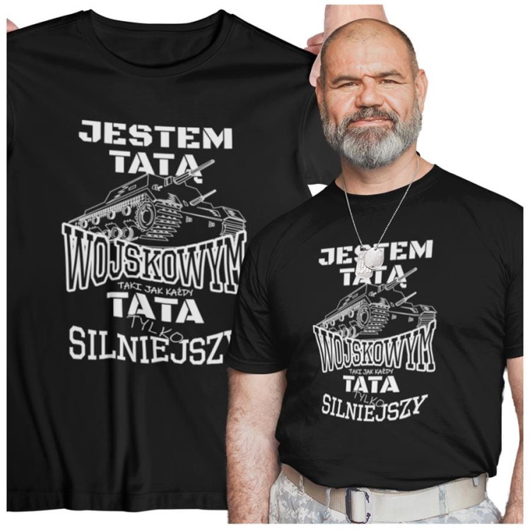 Koszulka dla TATY WĘDKARZA JESTEM TATĄ  WOJSKOWYM TAKI JAK KAŻDY TATA TYLKO SILNIEJSZY 1.jpg