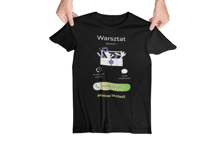 KOSZULKA WARSZTAT DZWONI. MUSZĘ LECIEĆ. KOSZULKA DLA MAJSTERKOWICZA (1).jpg