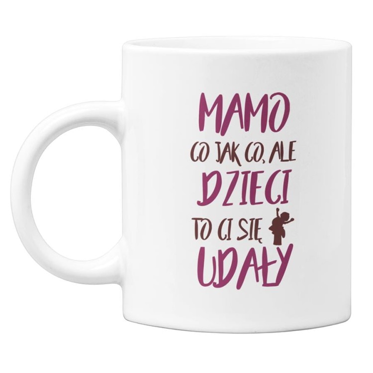 Kubek dla mamy na prezent z okazji Dnia Matki z kolorowym napisem Mamo co jak co, ale dzieci to Ci się udały (1).jpg