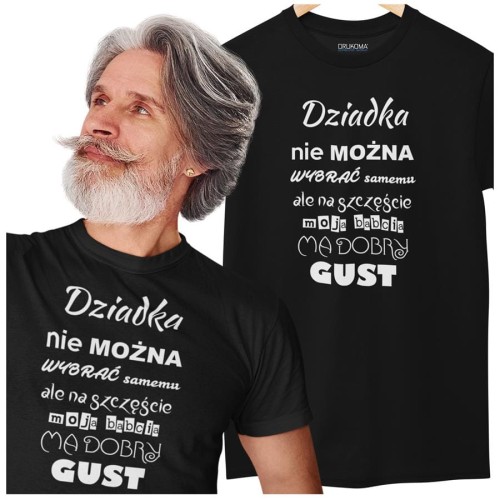 KOSZULKA DLA DZIADKA NA DZIEŃ DZIADKA Z NAPISEM DZIADKA NIE MOŻNA WYBRAĆ SAMEMU ALE NA SZCZĘŚCIE MOJA BABACIA MA DOBRY GUST  (1).jpg