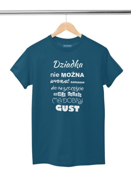 KOSZULKA DLA DZIADKA NA DZIEŃ DZIADKA Z NAPISEM DZIADKA NIE MOŻNA WYBRAĆ SAMEMU ALE NA SZCZĘŚCIE MOJA BABACIA MA DOBRY GUST  (7).jpg