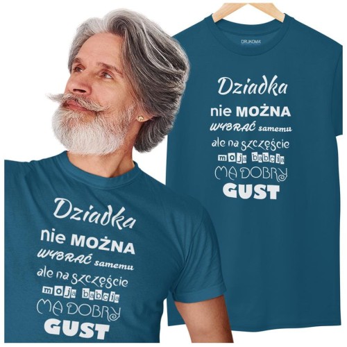 KOSZULKA DLA DZIADKA NA DZIEŃ DZIADKA Z NAPISEM DZIADKA NIE MOŻNA WYBRAĆ SAMEMU ALE NA SZCZĘŚCIE MOJA BABACIA MA DOBRY GUST  (8).jpg