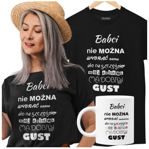 Koszulka dla Babci zestaw z koszulką na prezent z napisem Babci nie można wybrać samemu ale na szczęście mój dziadek ma dobry gust.jpg
