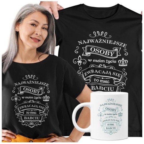 Koszulka dla Babci zestaw z kubkiem i koszulką na prezent z napisem Najważniejsze osoby w moim życiu zwracają się do mnie BABCIU z.jpg