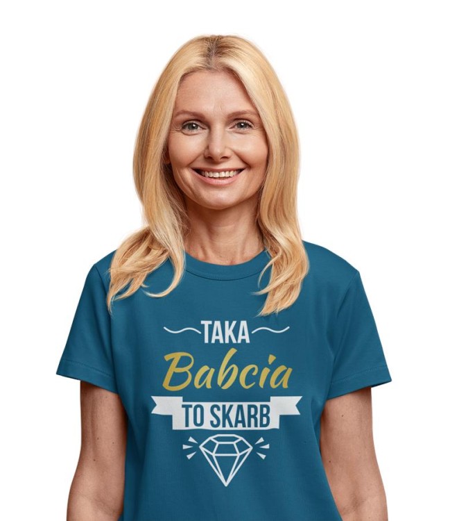 Koszulka dla Babci na Dzień Babci z napisem Taka Babcia to skarb z koszulką w kolorze petrol blue (3).jpg