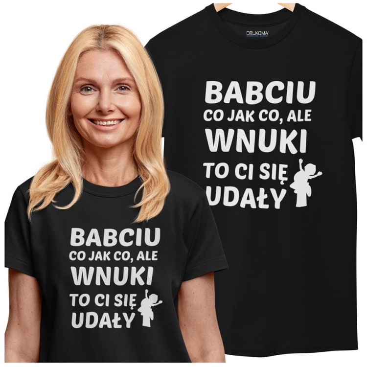 Koszulka dla Babci na Dzień Babci z napisem Babciu co jak co, ale wnuki to Ci się udały z koszulką w kolorze czarnym (3).jpg