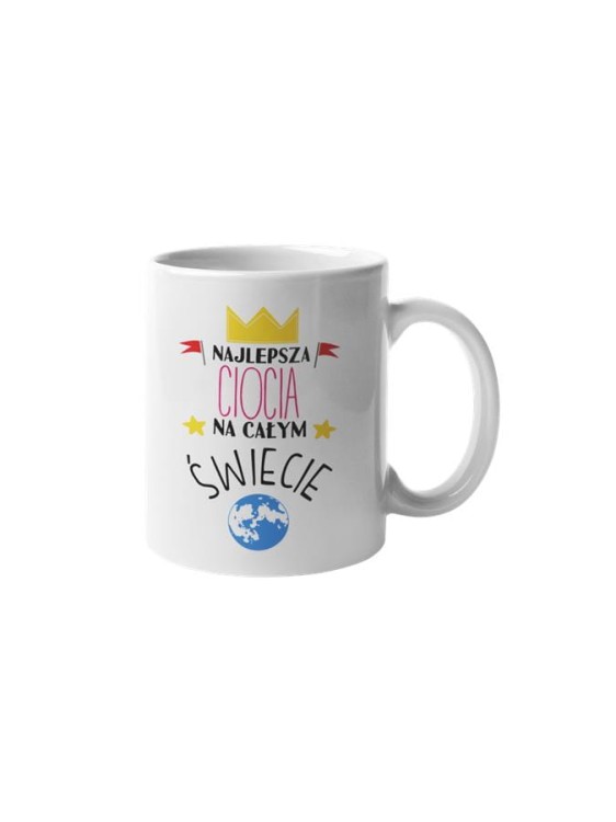 Kubek dla Cioci prezent na Urodziny kubek z napisem Najlepsza Ciocia na całym świecie (2).jpg