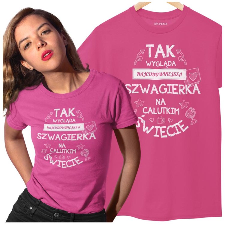 Koszulka dla Szwagierki na Urodziny z nadrukiem Tak wygląda najcudowniejsza Szwagierk.jpg
