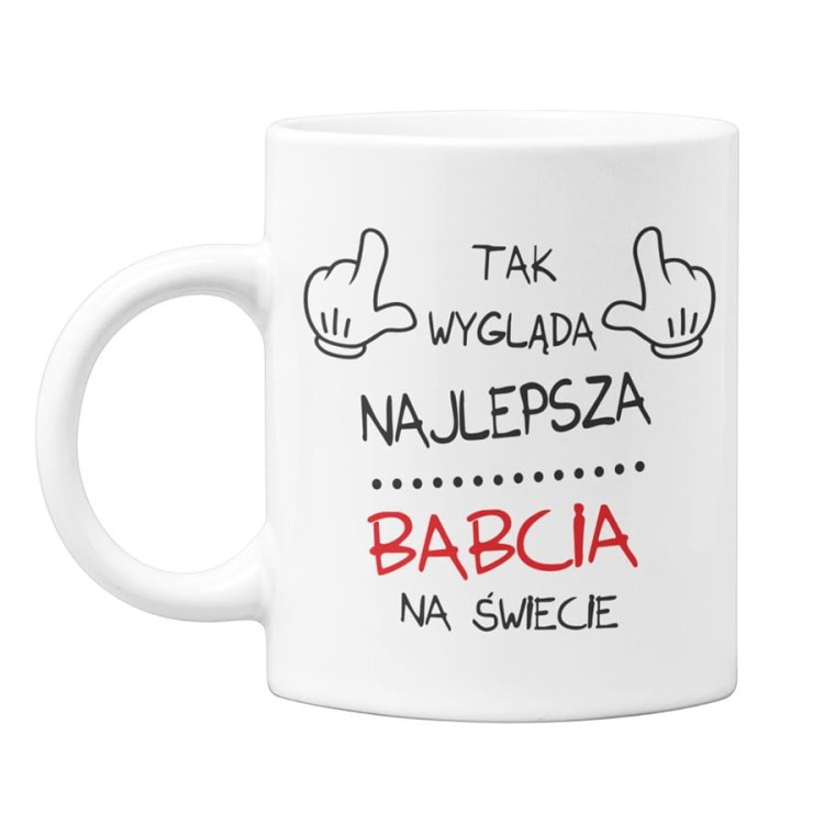 Kubek dla Babci na prezent z napisem Tak wygląda najlepsza babcia na świecie (1).jpg