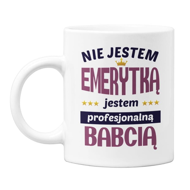 Kubek dla Babci na prezent z napisem Nie jestem emerytką jestem profesjonalną Babcią (1).jpg