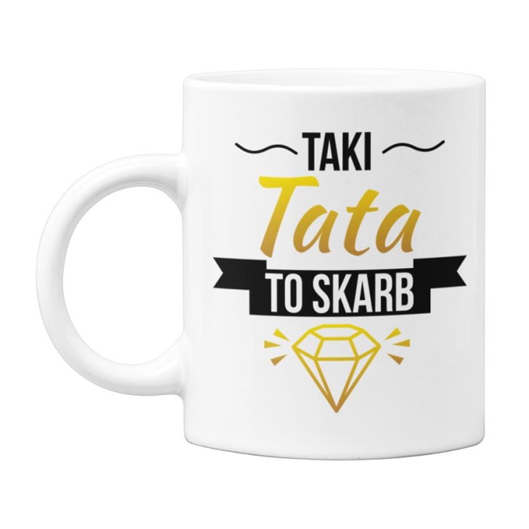 Kubek dla Taty prezent na Dzień Ojca kubek z napisem Taki Tata to skarb  (2).jpg
