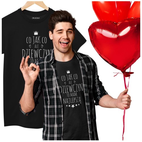 KOSZULKA NA WALENTYNKI PREZENT DLA CHŁOPAKA CHŁOPAK CO JAK CO, ALE DZIEWCZYNĘ TO MAM NAJLEPSZĄ (5).jpg