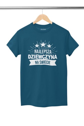 KOSZULKA DLA DZIEWCZYNY NA WALENTYNKI PREZENT NAJLEPSZA DZIEWCZYNA NA ŚWIECIE KOLOR PETROL BLUE (2).jpg