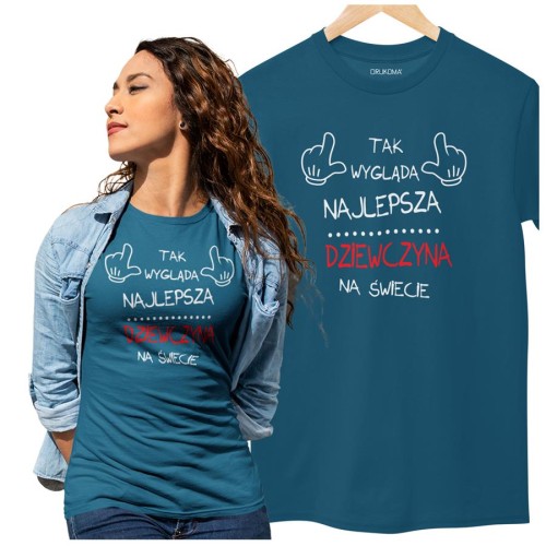 KOSZULKA DLA DZIEWCZYNY NA WALENTYNKI PREZENT TAK WYGLĄDA NAJLEPSZA DZIEWCZYNA NA ŚWIECIE KOLOR PETROL BLUE (1).jpg