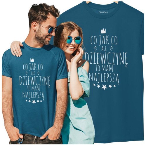 KOSZULKA NA WALENTYNKI PREZENT DLA CHŁOPAKA CHŁOPAK CO JAK CO, ALE DZIEWCZYNĘ TO MAM NAJLEPSZĄ KOLOR PETROL BLUE (6).jpg