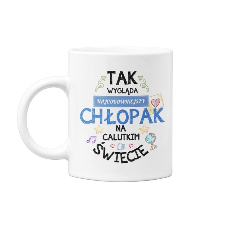 Kubek dla Chłopaka prezent na Walentynki kubek z napisem Tak wygląda najcudowniejszy Chłopak na calutkim świecie.jpg