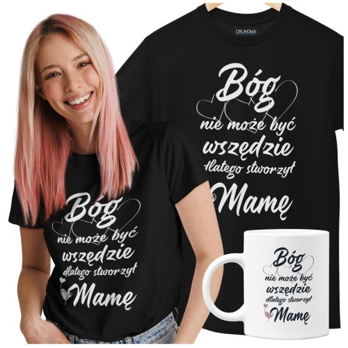 Koszulka dla mamy wraz z kubkiem z nadrukiem Bóg nie może być wszędzie dlatego stworzył Mamę.jpg