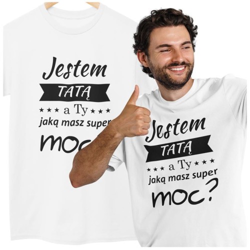 Koszulka dla TATY modny prezent na Dzień Ojca Stylowa koszulka Jestem TATĄ a Ty jaką masz super moc kolor biały (1).jpg