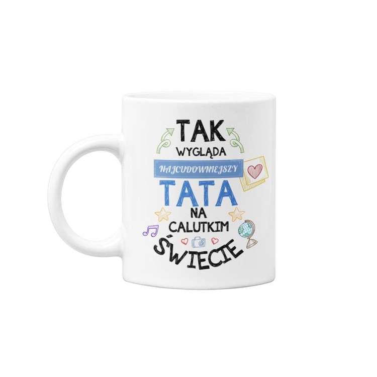 Kubek dla Taty prezent na Dzień Ojca kubek z napisem Tak wygląda najcudowniejszy tata na całym świecie.jpg