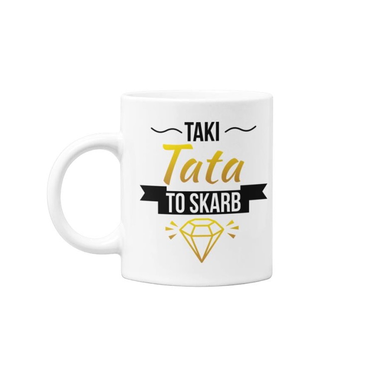 Kubek dla Taty prezent na Dzień Ojca kubek z napisem Taki Tata to skarb (2).jpg