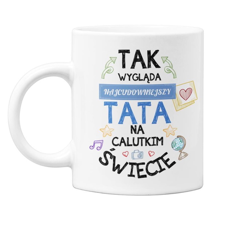 Kubek dla Taty prezent na Dzień Ojca kubek z napisem Tak wygląda najcudowniejszy tata na całym świecie (1).jpg