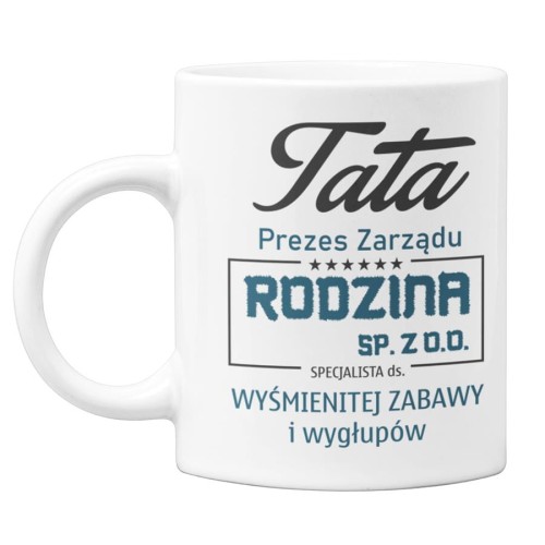 Kubek dla Taty prezent na Dzień Ojca urodziny Tata Prezes Zarządu Rodzina SP. ZO.O. specjalista ds. wyśmienitej zabawy i wygłupów (1).jpg