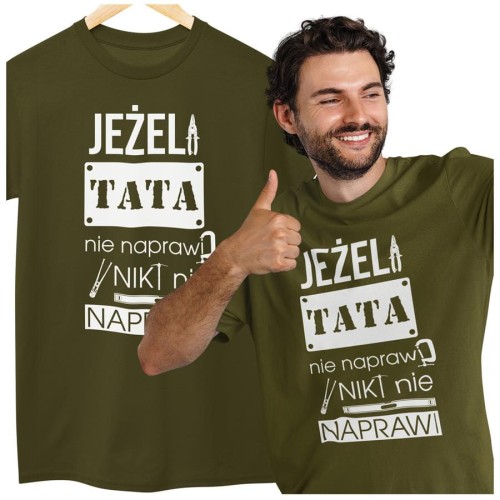 Koszulka dla TATY modny prezent na Dzień Ojca Stylowa koszulka Jeżeli tata nie naprawi to nikt nie naprawi kolor khaki (2).jpg