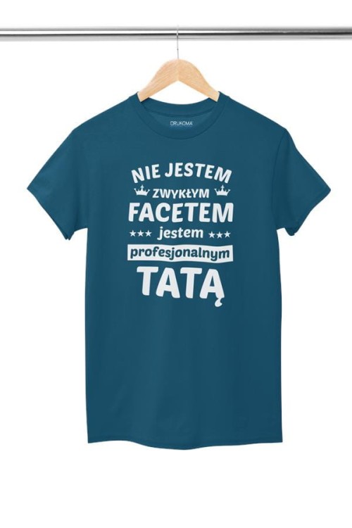 Koszulka dla TATY modny prezent na Dzień Ojca Stylowa koszulka Nie jestem zwykłym facetem jestem profesjonalnym TATĄ kolor petrol blue (3).jpg