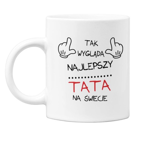 Kubek dla Taty prezent na Dzień Ojca kubek z napisem Tak wygląda najlepszy TATA na świecie (1).jpg