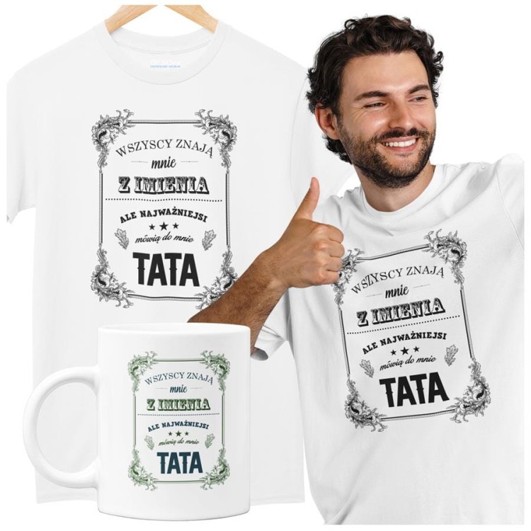 Koszulka dla taty wraz z kubkiem Wszyscy znają mnie z imienia ale najważniejsi mówią do mnie tata t-shirt w kolorze białym.jpg